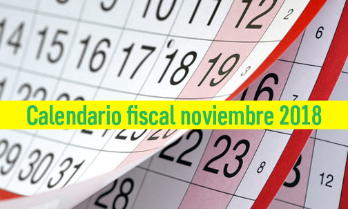 Calendario fiscal: Obligaciones para noviembre de 2018