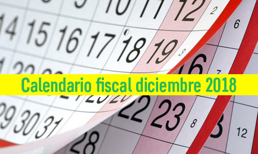 Calendario fiscal: Obligaciones para diciembre de 2018
